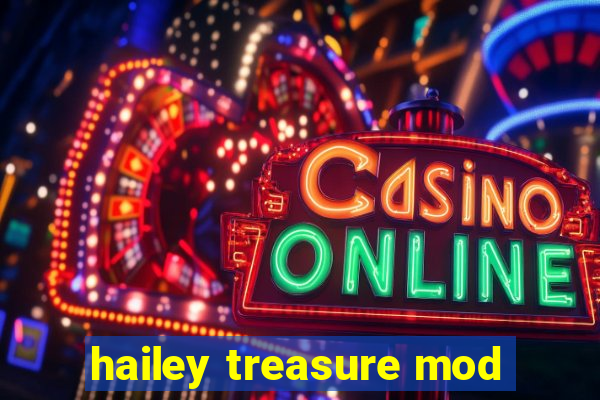 hailey treasure mod